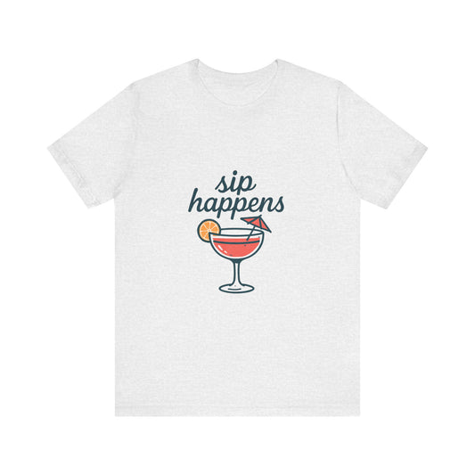Sip Happens Unisex Jersey Short Sleeve Tee, Perfect for Summer Parties, Beach Days, Barbecues, Casual Outfits, Gift for Friends