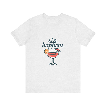 Sip Happens Unisex Jersey Short Sleeve Tee, Perfect for Summer Parties, Beach Days, Barbecues, Casual Outfits, Gift for Friends