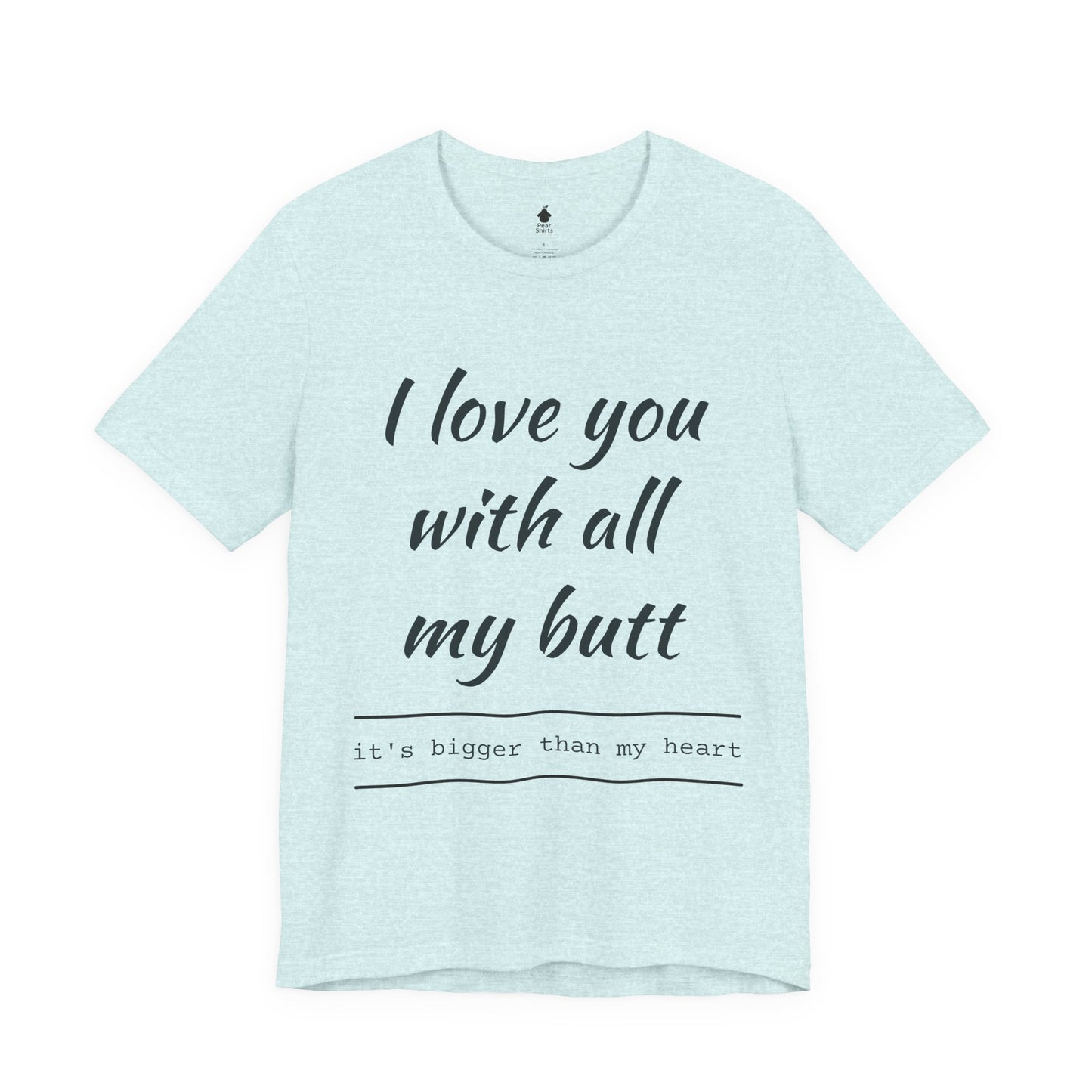 Sweetheart Humor Tee, 'I Love You With All My Butt', Fun Gift for Couples, Romantic Shirt, Cute Valentine's Day Apparel, Comfy [...]