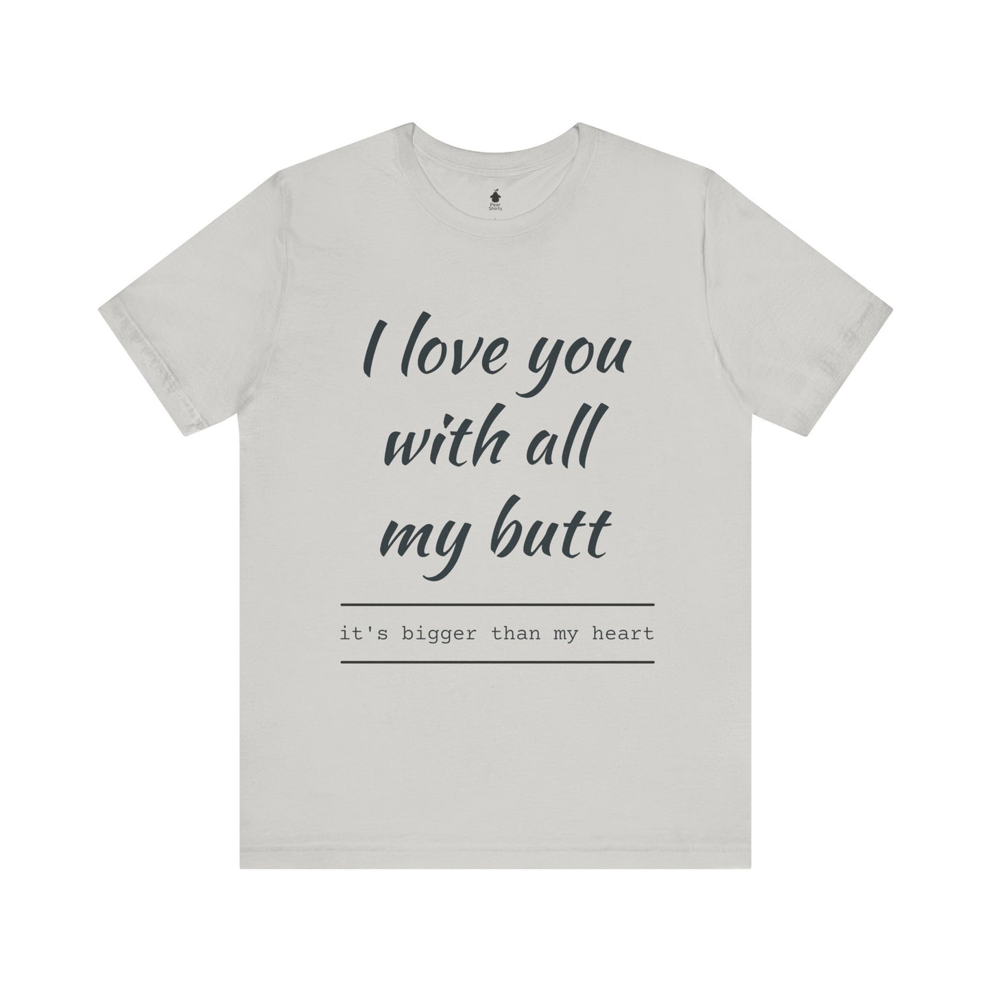 Sweetheart Humor Tee, 'I Love You With All My Butt', Fun Gift for Couples, Romantic Shirt, Cute Valentine's Day Apparel, Comfy [...]