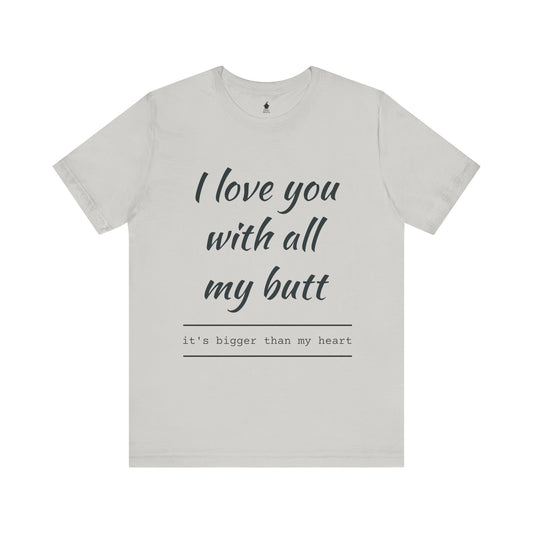 Sweetheart Humor Tee, 'I Love You With All My Butt', Fun Gift for Couples, Romantic Shirt, Cute Valentine's Day Apparel, Comfy [...]