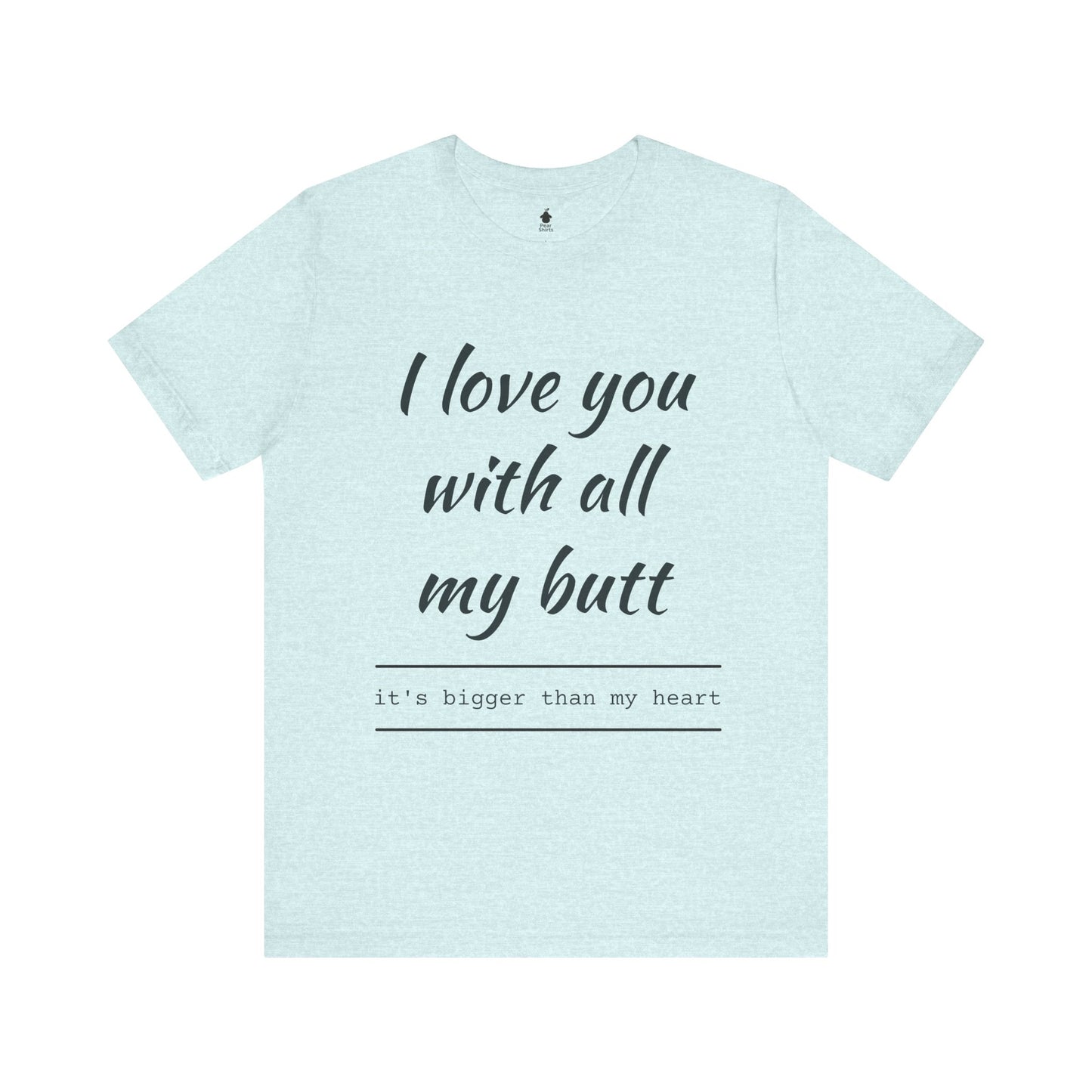 Sweetheart Humor Tee, 'I Love You With All My Butt', Fun Gift for Couples, Romantic Shirt, Cute Valentine's Day Apparel, Comfy [...]