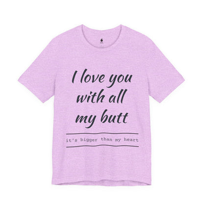 Sweetheart Humor Tee, 'I Love You With All My Butt', Fun Gift for Couples, Romantic Shirt, Cute Valentine's Day Apparel, Comfy [...]
