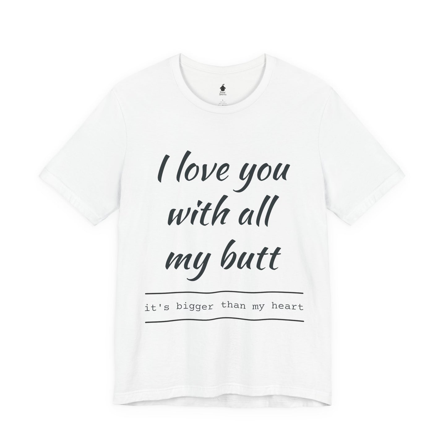 Sweetheart Humor Tee, 'I Love You With All My Butt', Fun Gift for Couples, Romantic Shirt, Cute Valentine's Day Apparel, Comfy [...]