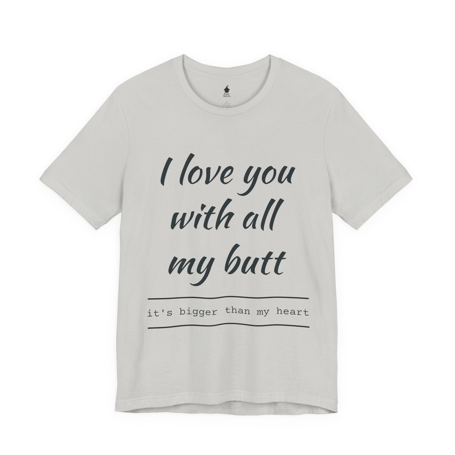 Sweetheart Humor Tee, 'I Love You With All My Butt', Fun Gift for Couples, Romantic Shirt, Cute Valentine's Day Apparel, Comfy [...]